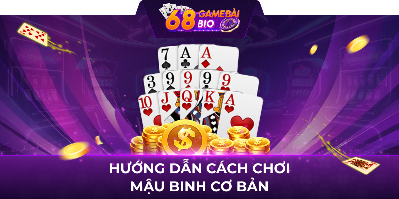 Hướng dẫn cách chơi mậu binh cơ bản