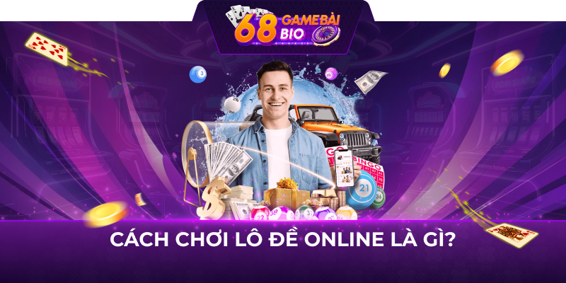 Cách chơi lô đề online là gì?