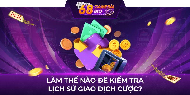 Làm thế nào để kiểm tra lịch sử giao dịch cược?