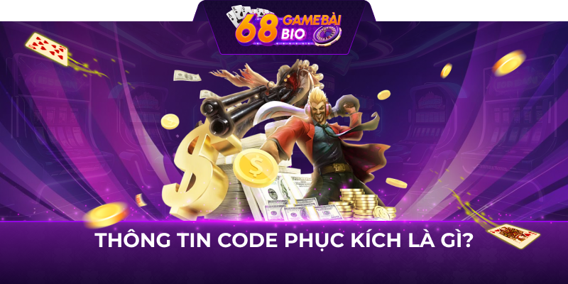 Thông tin code phục kích là gì?