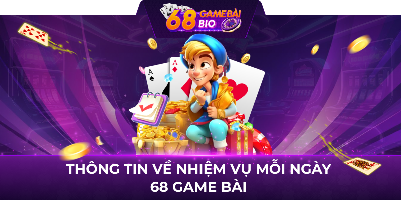 Thông tin về nhiệm vụ mỗi ngày 68 game bài