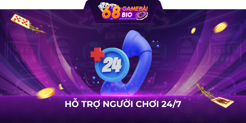 Hỗ trợ người chơi 24/7