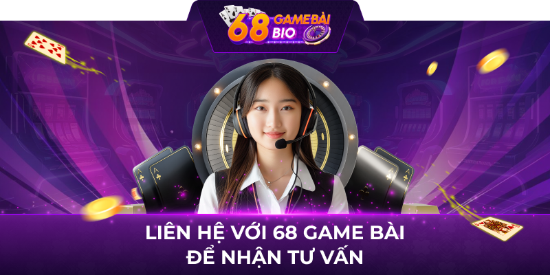 Liên hệ với 68 game bài để nhận tư vấn